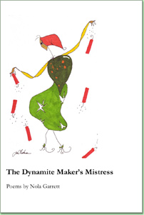 Nola Garrett: poet; The Dynamite Maker's Mistress